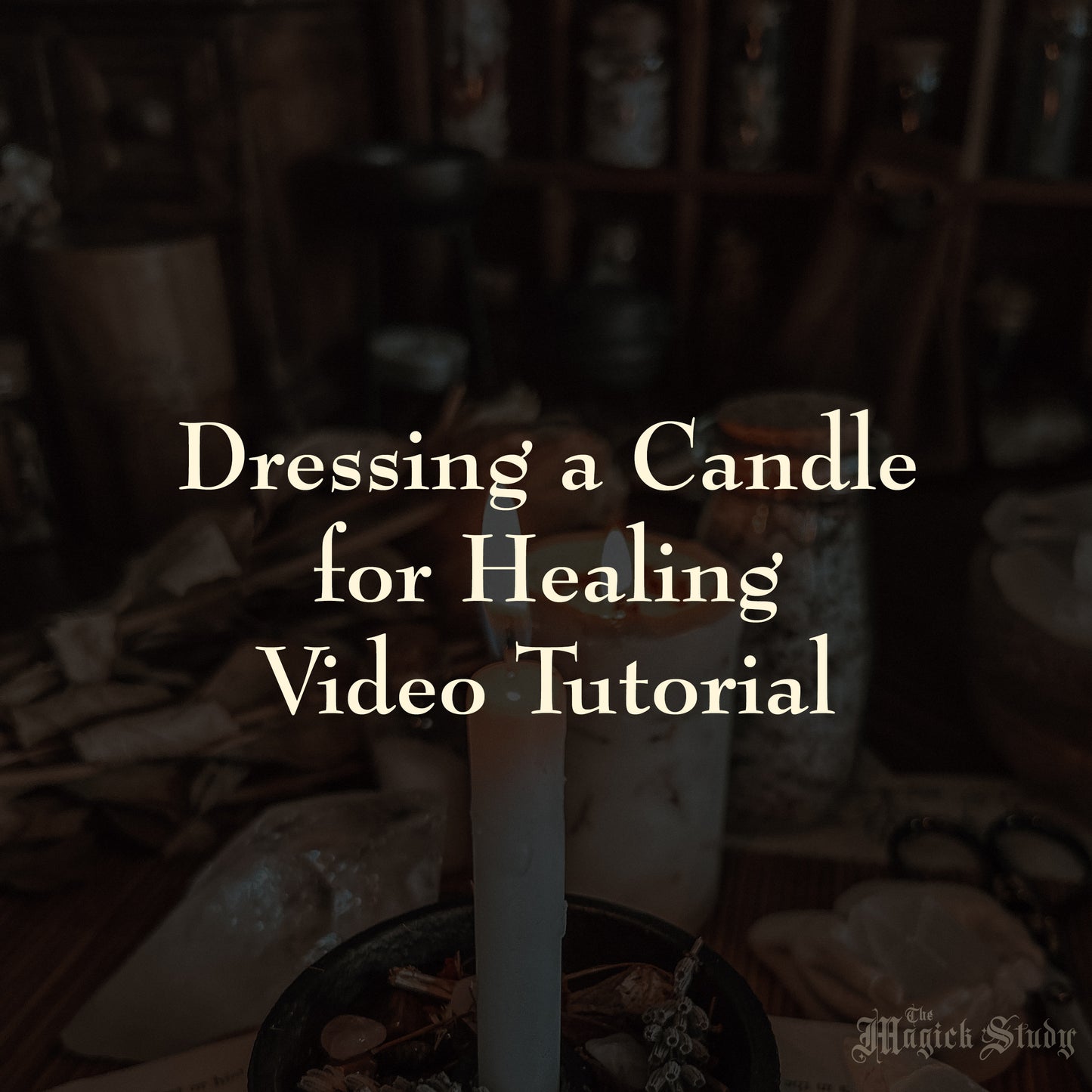 Dressing a Candle for Healing - Video Tutorial